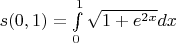 $s(0,1) = \int\limits_{0}^{1}\sqrt{1+e^{2x}}dx$