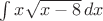 $\int x\sqrt{x-8}\, dx$