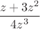 $\dfrac{z+3z^2}{4z^3}$