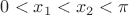 $ 0 < x_1 < x_2 < \pi $