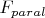 $F_{paral}