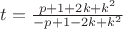 $t = \frac{p+1+2 k+k^2}{-p+1-2 k+k^2} $