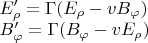 $\begin{array}{l}E'_\rho=\Gamma(E_\rho-v B_\varphi)\\B'_\varphi=\Gamma(B_\varphi-v E_\rho)\end{array}$