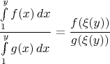 $$
\frac{\int\limits_1^y f(x)\,dx}{\int\limits_1^y g(x)\,dx}  = \frac{f(\xi(y))}{g(\xi(y))}
$$