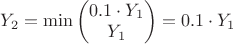 $Y_2=\min \begin{pmatrix} 0.1 \cdot Y_1 \\ Y_1\end{pmatrix}=0.1 \cdot Y_1$