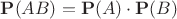$\mathbf P(AB)=\mathbf P(A)\cdot\mathbf P(B)$