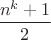 $$\dfrac{n^k+1}{2}$$