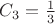 $C_3=\frac{1}{3}$