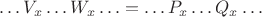 $$\ldots V_x\ldots W_x\ldots=\ldots P_x\ldots Q_x\ldots$$