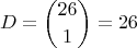 $$D={ 26 \choose 1 } = 26$$