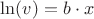 $\ln (v) = b \cdot x$