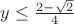 $y\le\frac{2-\sqrt{2}}{4}$