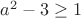 $a^2-3\ge1$