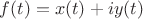 $f(t) = x(t) + i y(t)$