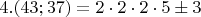 $ 4. (43;37)=2\cdot2\cdot2\cdot5\pm 3$