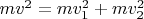 $mv^2 = mv_1^2 + mv_2^2$