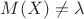 $M(X) \neq \lambda$