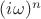 $(i\omega)^n$