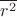 $\overline{r^2}$ $\overline{r^2}$