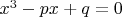 $x^3-px+q=0$