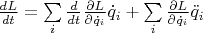 $\[\frac{{dL}}{{dt}} = \sum\limits_i {\frac{d}{{dt}}\frac{{\partial L}}{{\partial {{\dot q}_i}}}{{\dot q}_i}}  + \sum\limits_i {\frac{{\partial L}}{{\partial {{\dot q}_i}}}{{\ddot q}_i}} \]$