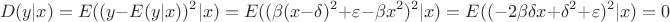 $$D(y|x)=E((y-E(y|x))^2|x)=E((\beta (x-\delta )^2+\varepsilon-\beta x^2)^2|x)=E((-2\beta \delta x+\delta ^2 +\varepsilon )^2|x)=0$$