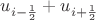 $u_{i-\frac{1}{2}}+u_{i+\frac{1}{2}}$