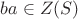 $ba\in Z(S)$