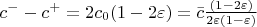 $c^--c^+=2c_0(1-2\varepsilon)=\bar{c}\frac{(1-2\varepsilon)}{2\varepsilon(1-\varepsilon)}$