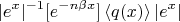 $$|e^x|^{-1}[e^{-n\beta{x}}]\left<q(x)\right>|e^x|$$