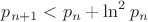 $p_{n+1}<p_n+\ln ^2 p_n$