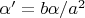 $\alpha ' = b\alpha / a^2$
