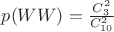 $p(WW)=\frac{C_3^2}{C_{10}^2} $