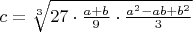 $c=\sqrt[3]{27\cdot\frac{a+b}{9}\cdot\frac{a^2-ab+b^2}{3}}$