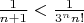 $ \frac{1}{n + 1} < \frac{1}{3^n n!} $