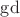 $\operatorname{gd}$