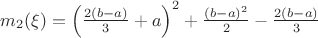 $m_2(\xi) = \left ( \frac{2(b-a)}{3}+a \right )^{2} + \frac{(b-a)^2}{2} - \frac{2(b-a)}{3}$