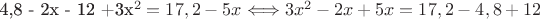 4,8 - 2x - 12 +3x^2 = 17,2 - 5x \Longleftrightarrow 3x^2 - 2x + 5x = 17,2 - 4,8 + 12