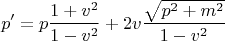 $$p' = p \frac{1 + v^2}{1 - v^2} + 2 v \frac{\sqrt{p^2 + m^2}}{1 - v^2}$$