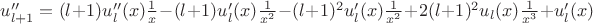 $u''_{l+1} =  (l+1)u''_l(x) \frac{1}{x} - (l+1)u'_l(x) \frac{1}{x^2} - (l+1)^2 u'_l(x) \frac{1}{x^2} + 2 (l+1)^2 u_l(x) \frac{1}{x^3}  +u'_l(x) $