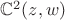 $\mathbb{C}^2(z, w)$