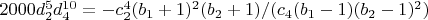 $2000 d_2^5 d_4^{10}=-c_2^4 (b_1+1)^2 (b_2+1)/(c_4 (b_1-1) (b_2-1)^2)$