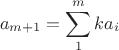 $$a_{m+1}=\sum\limits_{1}^{m} ka_i$$