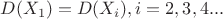 $ D(X_1)=D(X_i), i=2,3,4...$ $ D(X_1)=D(X_i), i=2,3,4...$