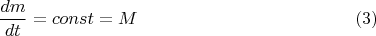 $$\dfrac{dm}{dt}=const=M \eqno(3)$$
