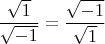 \[ \frac{\sqrt{1}}{\sqrt{-1}} = \frac{\sqrt{-1}}{\sqrt{1}}\]