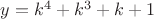 $y=k^4+k^3+k+1 $
