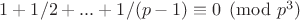 $1+1/2+...+1/(p-1) \equiv 0 \pmod {p^3}$