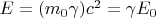 $E = (m_0 \gamma) c^2 = \gamma E_0$
