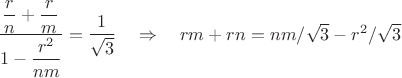 $\dfrac{\dfrac rn+\dfrac rm}{1-\dfrac{r^2}{nm}}=\dfrac{1}{\sqrt3}\quad\Rightarrow \quad rm+rn=nm/\sqrt3- r^2/\sqrt3$